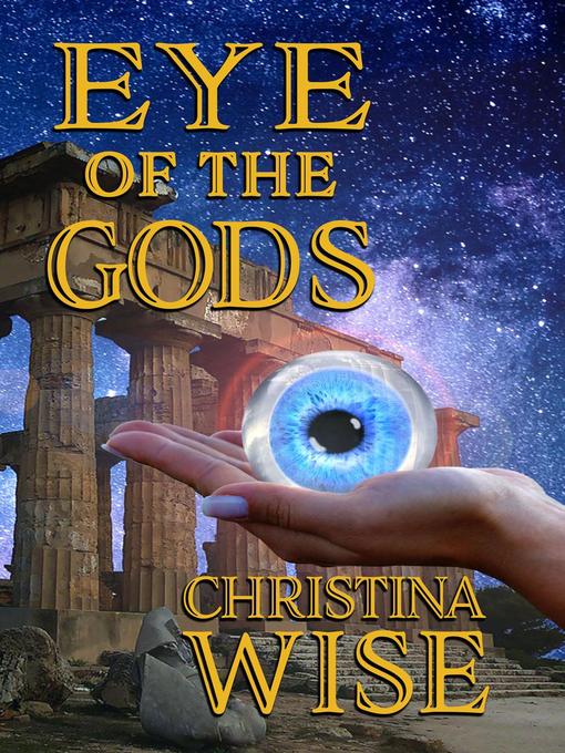 Title details for Eye of the Gods by Christina Wise - Available